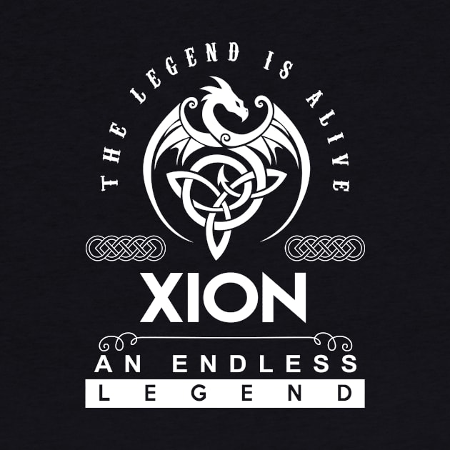 Xion Name T Shirt - The Legend Is Alive - Xion An Endless Legend Dragon Gift Item by riogarwinorganiza